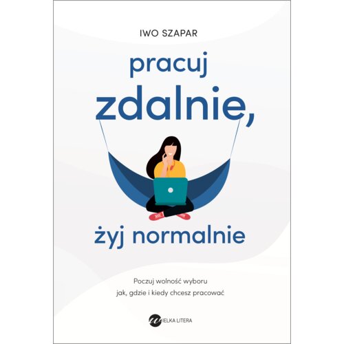 Pracuj zdalnie, żyj normalnie