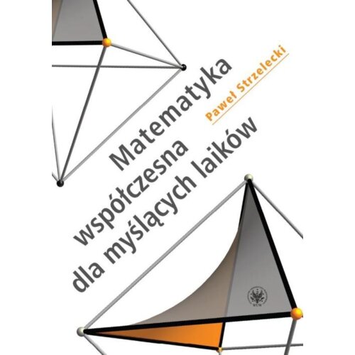 Matematyka współczesna dla myślących laików