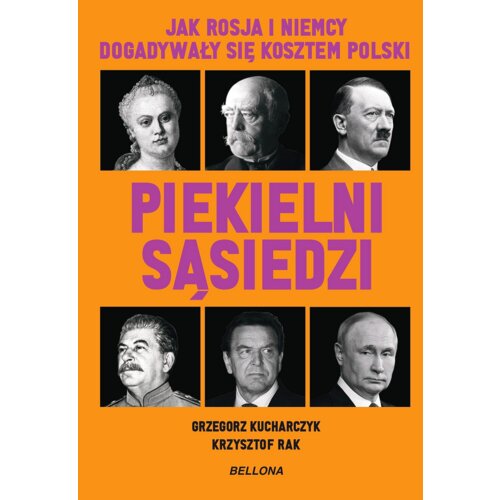 Piekielni sąsiedzi. Jak Rosja i Niemcy dogadywały się kosztem Polski