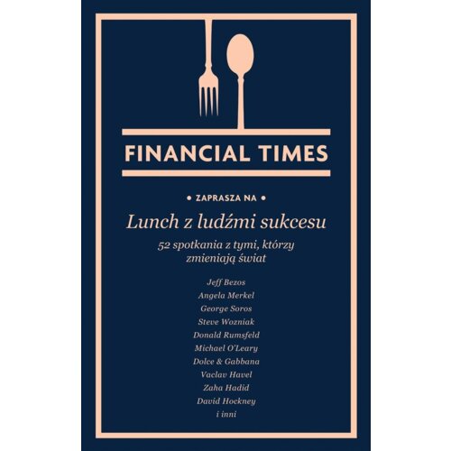 Lunch z ludźmi sukcesu. 52 spotkania z tymi, którzy zmieniają świat