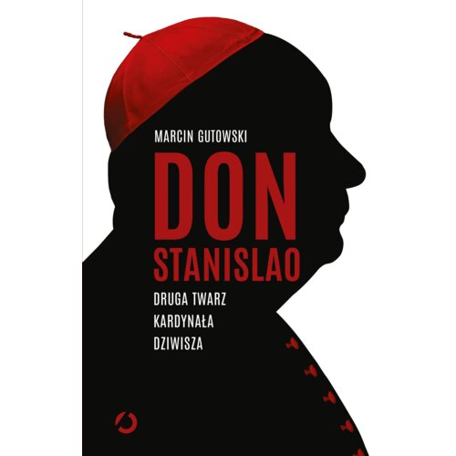 Don Stanislao. Druga twarz kardynała Dziwisza