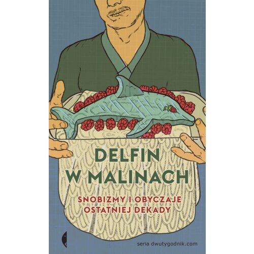Delfin w malinach. Snobizmy i obyczaje ostatniej dekady