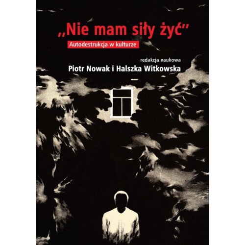 Nie mam siły żyć. Autodestrukcja w kulturze