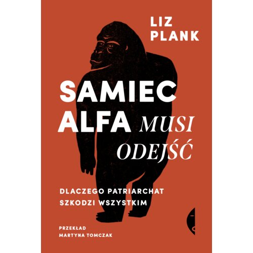 Samiec alfa musi odejść. Dlaczego patriarchat szkodzi wszystkim