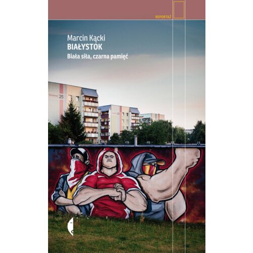 Białystok. Biała siła, czarna pamięć