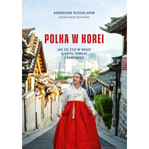Polka w Korei. Jak się żyje w kraju K-popu, kimchi i Samsunga