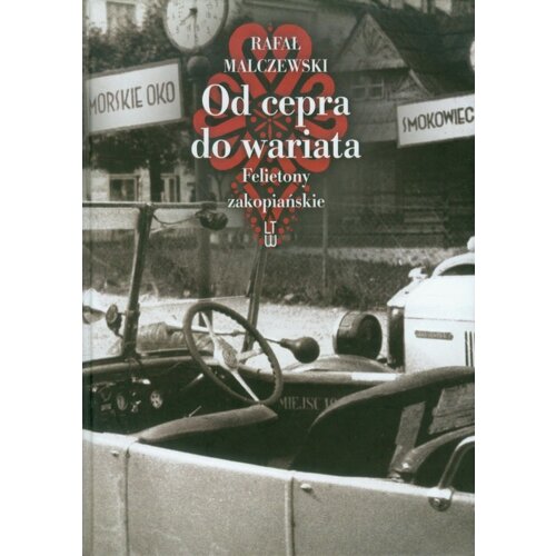 Od cepra do wariata. Felietony zakopiańskie