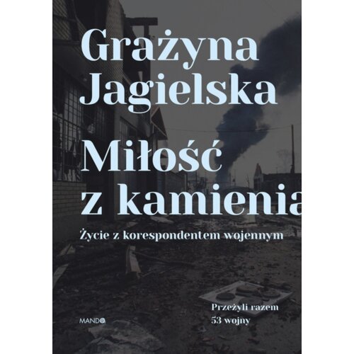 Miłość z kamienia. Życie z korespondentem wojennym