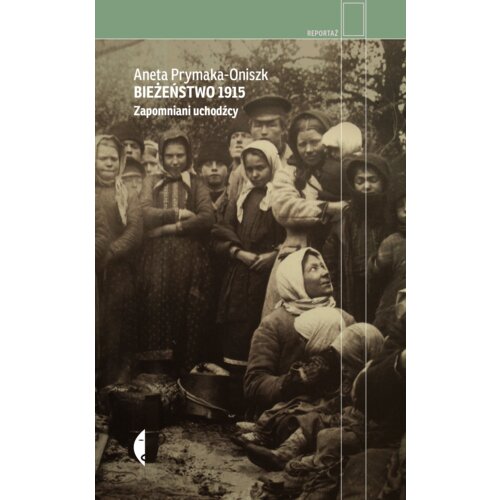 Bieżeństwo 1915. Zapomniani uchodźcy