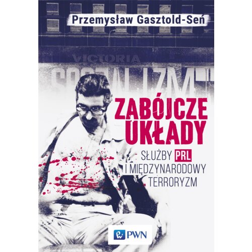 Zabójcze układy. Służby PRL i międzynarodowy terro