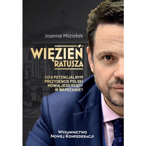 Więzień Ratusza. Co o potencjalnym prezydencie...