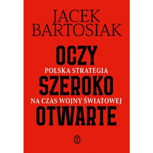 Oczy szeroko otwarte. Polska strategia na czas wojny światowej
