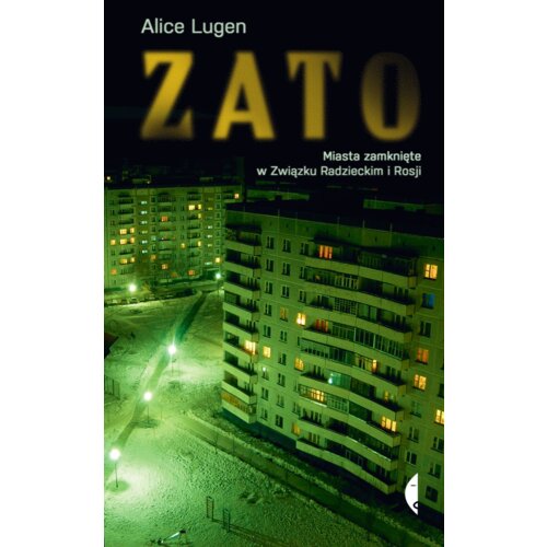 ZATO. Miasta zamknięte w Związku Radzieckim i Rosji
