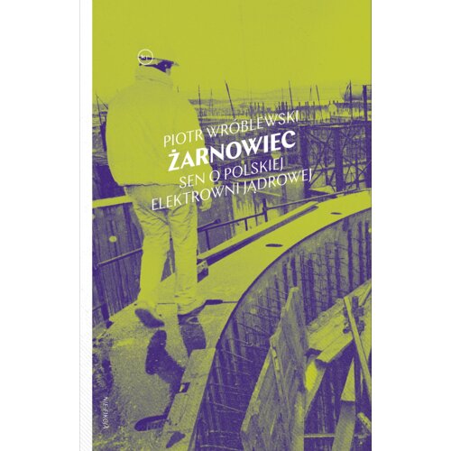 Żarnowiec. Sen o polskiej elektrowni jądrowej