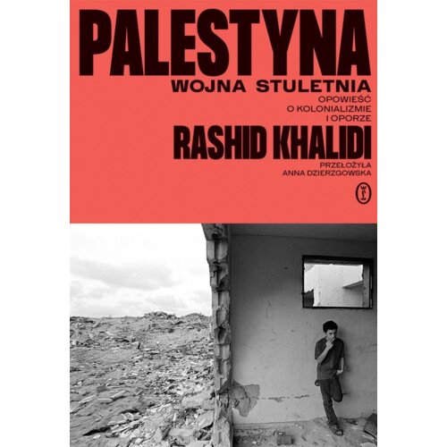 Palestyna: wojna stuletnia. Opowieść o kolonializm