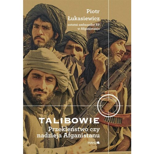 Talibowie. Przekleństwo czy nadzieja Afganistanu