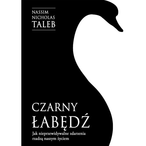 Czarny łabędź. Jak nieprzewidywalne zdarzenia rządzą naszym życiem