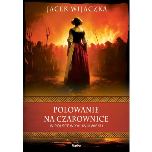 Polowanie na czarownice w Polsce w XVI&#8211;XVIII wieku
