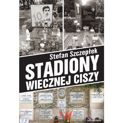 Stadiony wiecznej ciszy. Trylogia warszawskiego sportu. Tom 3