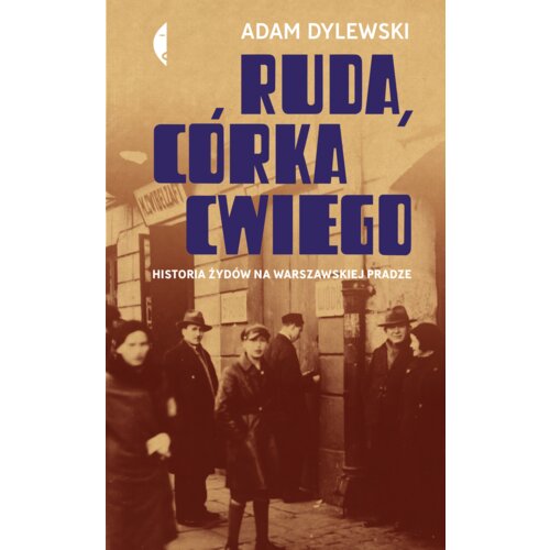 Ruda, córka Cwiego. Historia Żydów na warszawskiej Pradze