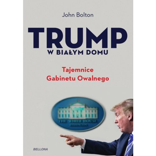 Trump w Białym Domu. Tajemnice Gabinetu Owalnego