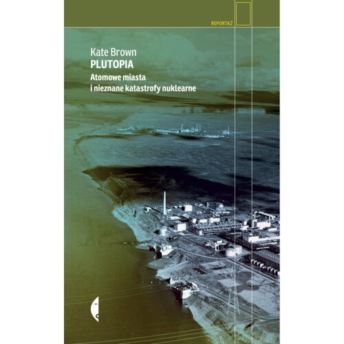 Plutopia. Atomowe miasta i nieznane katastrofy nuklearne