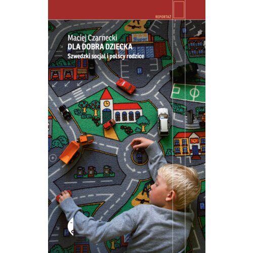 Dla dobra dziecka. Szwedzki socjal i polscy rodzice