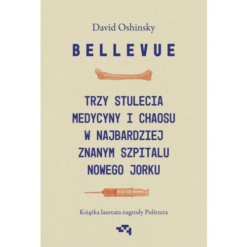 Bellevue Trzy stulecia medycyny i chaosu w najbardziej znanym szpitalu Nowego Jorku