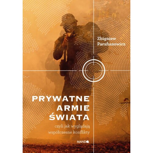 Prywatne armie świata. Czyli jak wyglądają współczesne konflikty