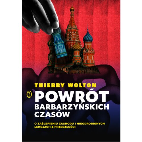 Powrót barbarzyńskich czasów. O zaślepieniu Zachodu i nieodrobionych lekcjach z przeszłości