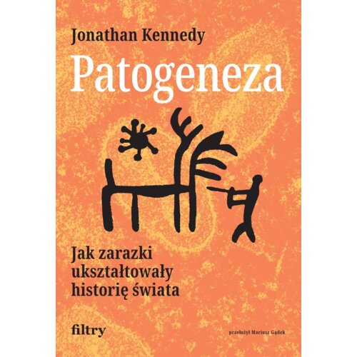 Patogeneza. Jak zarazki ukształtowały historię...