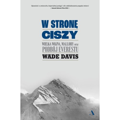 W stronę ciszy. Wielka wojna, Mallory oraz podbój Everestu