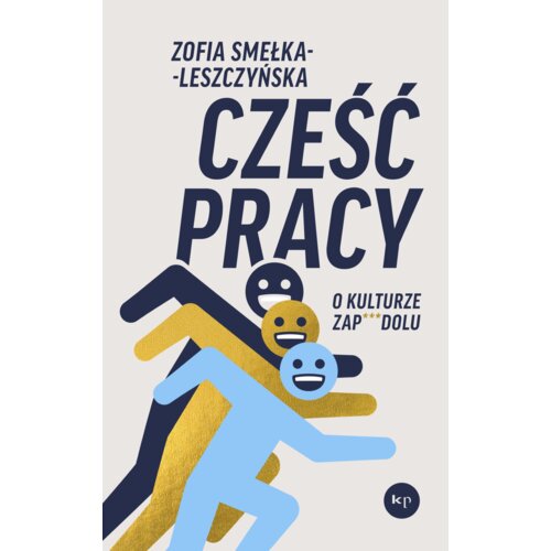 Cześć pracy. O kulturze zapierdolu