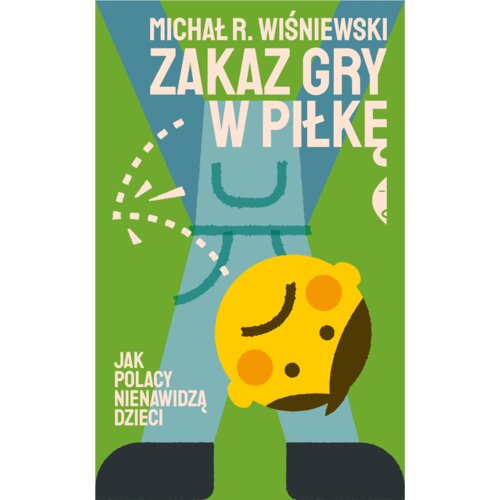 Zakaz gry w piłkę. Jak Polacy nienawidzą dzieci