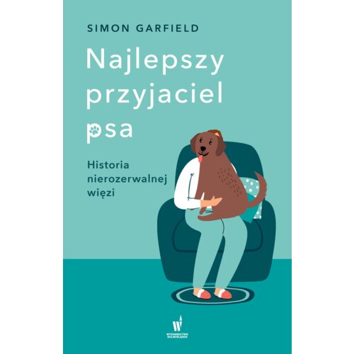 Najlepszy przyjaciel psa. Historia nierozerwalnej więzi