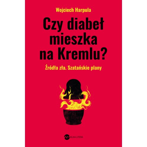 Czy diabeł mieszka na Kremlu? Źródło zła. Szatańskie plany