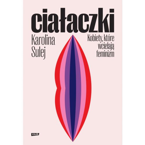 Ciałaczki. Kobiety, które wcielają feminizm