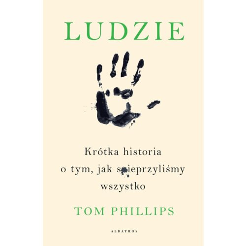 Ludzie. Krótka historia o tym, jak spieprzyliśmy wszystko