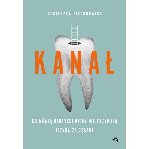 Kanał. Co mówią dentyści, kiedy nie trzymają języka za zębami