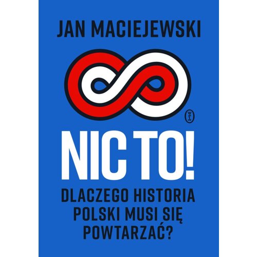Nic to! Dlaczego historia Polski musi się...
