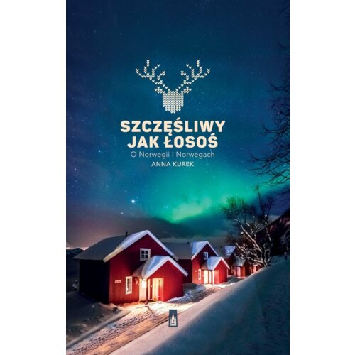 Szczęśliwy jak łosoś. O Norwegii i Norwegach