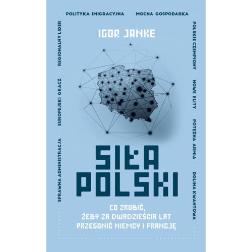 Siła Polski. Co zrobić, żeby za dwadzieścia lat przegonić Niemcy i Francję