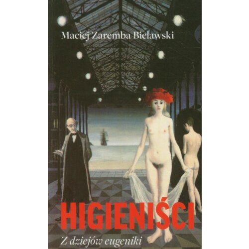Higieniści. Z dziejów eugeniki