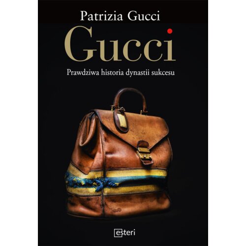 Gucci. Prawdziwa historia dynastii sukcesu