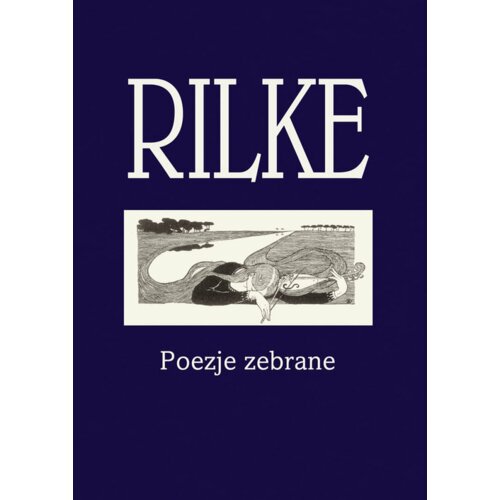 Rilke. Poezje zebrane