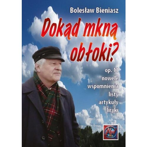 Dokąd mkną obłoki? Op. 11. Nowele, wspomnienia...