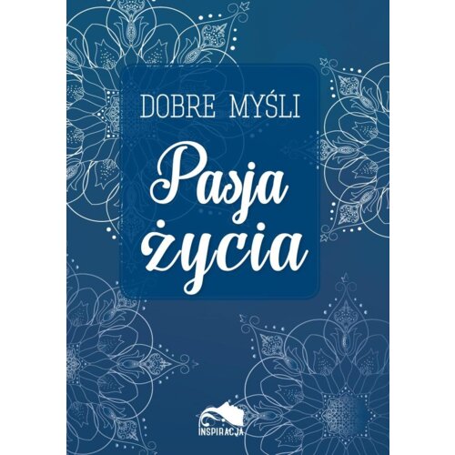 Dobre myśli. Pasja życia