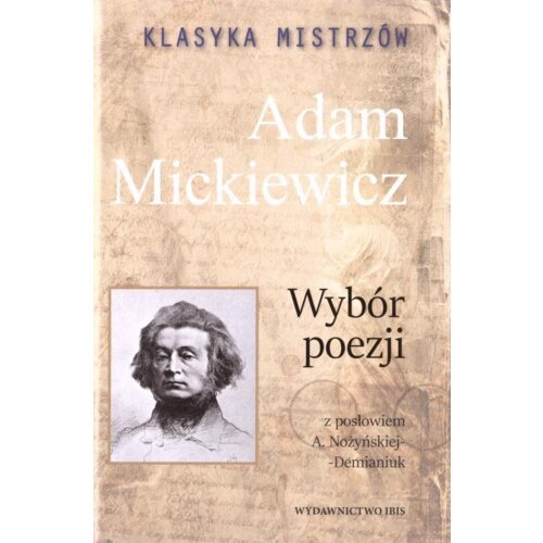 Klasyka mistrzów. Adam Mickiewicz. Wybór poezji z opracowaniem