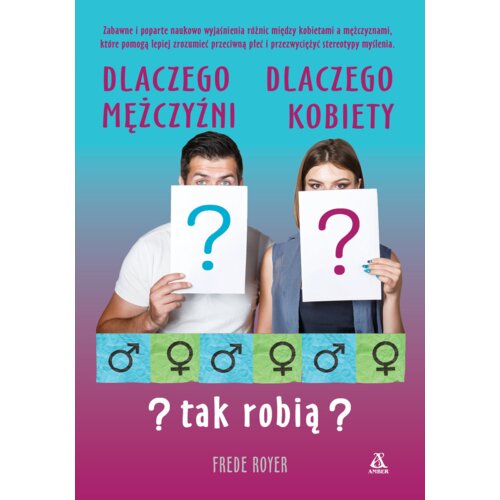 Dlaczego mężczyźni, dlaczego kobiety - tak robią?