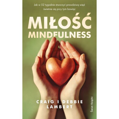 Miłość mindfulness. Jak w 52 tygodnie stworzyć prawdziwą więź, świetnie się przy tym bawiąc